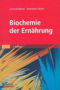 Biochemie der Ernährung, Gertrud Rehner, Hannelore Daniel, Spektrum Akademischer Verlag