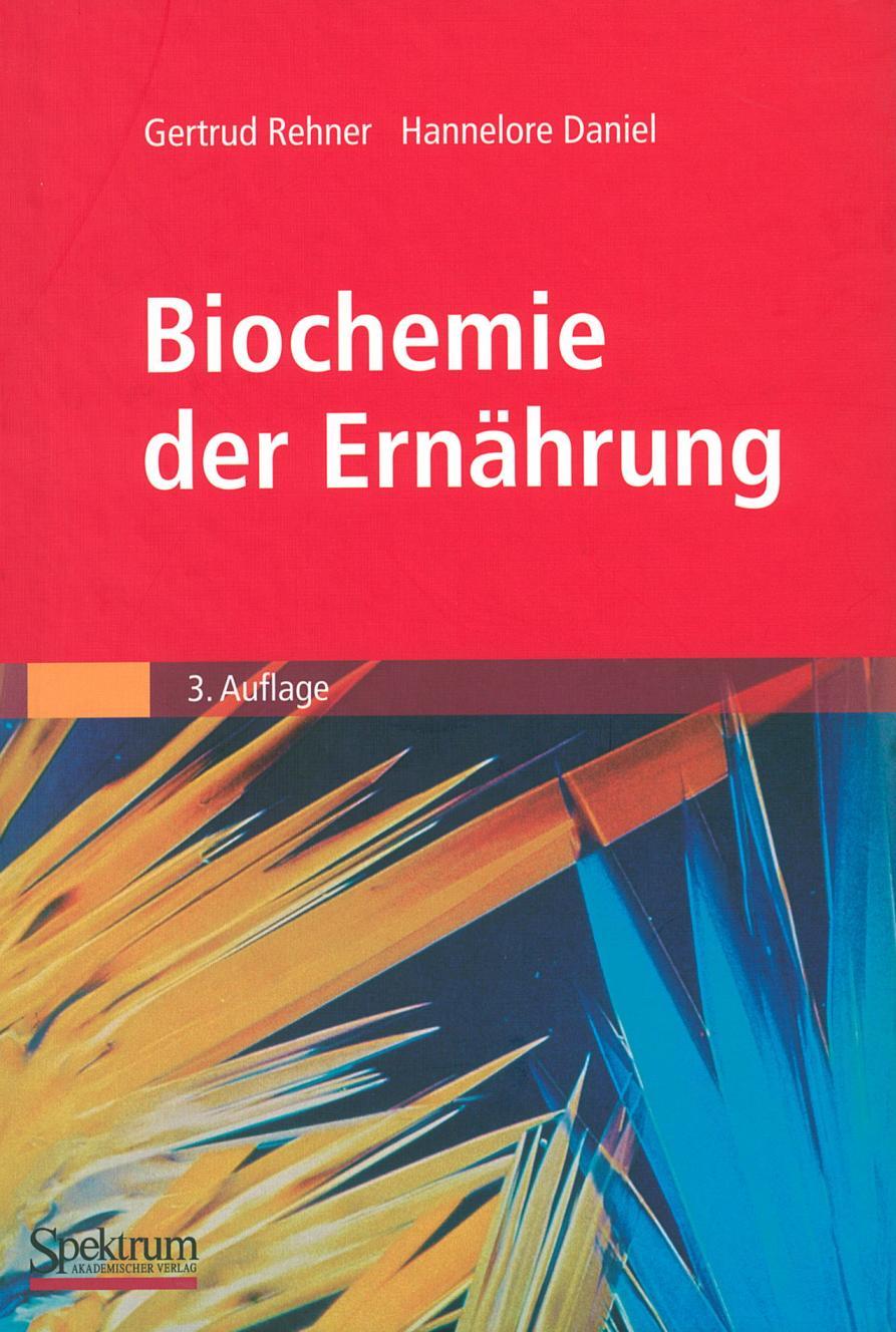 Biochemie der Ernährung, Gertrud Rehner, Hannelore Daniel, Spektrum Akademischer Verlag
